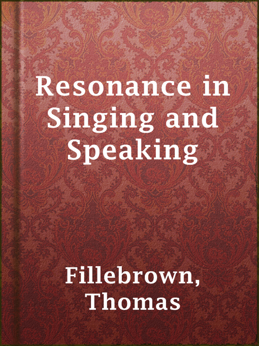 Thomas Fillebrown作のResonance in Singing and Speakingの作品詳細 - 貸出可能